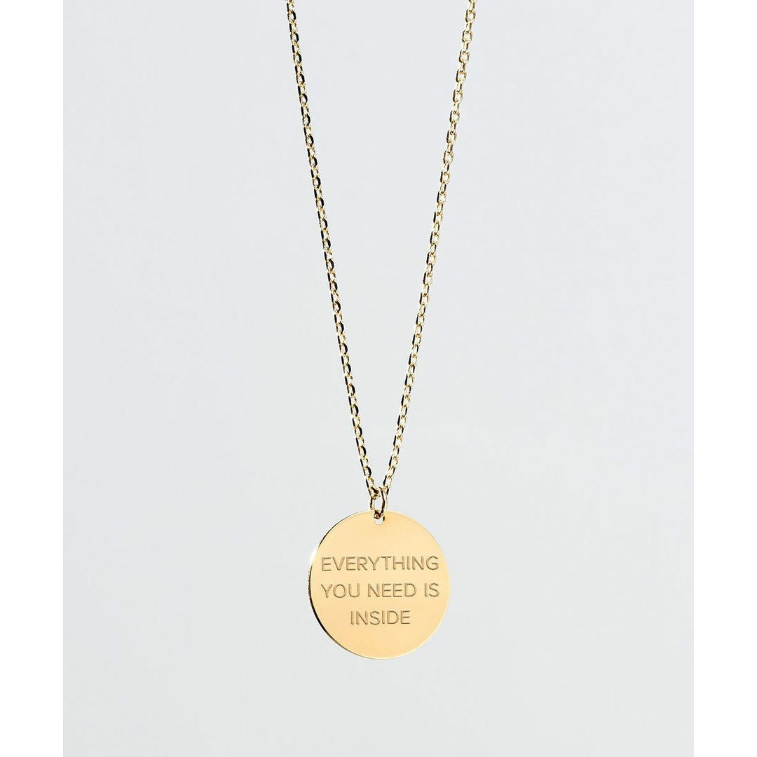Everything You Need Is Inside Disc Necklace