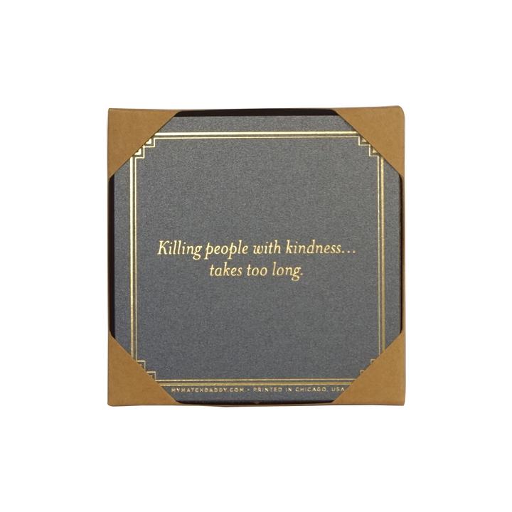 Coaster Pack- Killing people with kindness...